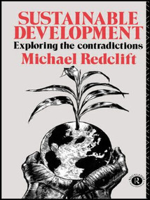 Sustainable Development (Exploring the Contradictions) - 9780415050852 by Michael Redclift, 9780415050852