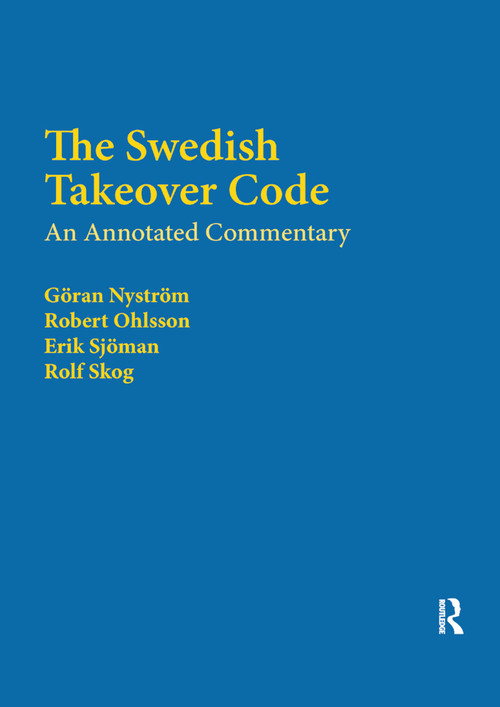 The Swedish Takeover Code (An annotated commentary) by Rolf Skog, Erik Sjöman, Göran Nyström, Robert Ohlsson, 9780367875671