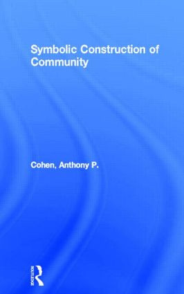 Symbolic Construction of Community by Anthony P. Cohen, 9780415046169