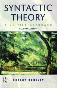 Syntactic Theory (A Unified Approach) by Robert Borsley, 9780340706107