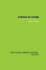 Syntax of Cities by Peter F. Smith, 9780415853552