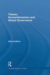 Taiwan, Humanitarianism and Global Governance - 9780415665964 by Alain Guilloux, 9780415665964