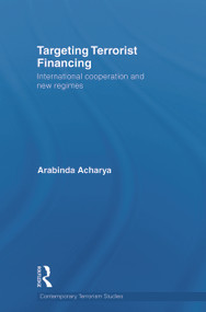 Targeting Terrorist Financing (International Cooperation and New Regimes) - 9780415691604 by Arabinda Acharya, 9780415691604