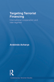 Targeting Terrorist Financing (International Cooperation and New Regimes) - 9780415691604 by Arabinda Acharya, 9780415691604