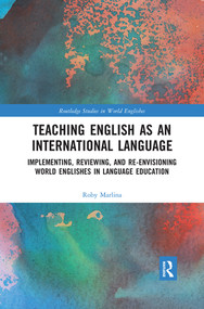 Teaching English as an International Language (Implementing, Reviewing, and Re-Envisioning World Englishes in Language Education) - 9780367410780 by Roby Marlina, 9780367410780