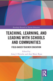 Teaching, Learning, and Leading with Schools and Communities (Field-Based Teacher Education) - 9780367585013 by Amy J. Heineke, Ann Marie Ryan, 9780367585013