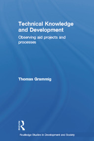 Technical Knowledge and Development (Observing Aid Projects and Processes) - 9780415652216 by Thomas Grammig, 9780415652216
