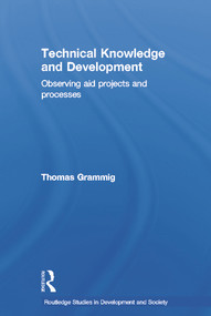 Technical Knowledge and Development (Observing Aid Projects and Processes) - 9780415652216 by Thomas Grammig, 9780415652216