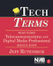 Tech Terms (What Every Telecommunications and Digital Media Professional Should Know) by Jeff Rutenbeck, 9780240807577