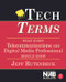 Tech Terms (What Every Telecommunications and Digital Media Professional Should Know) by Jeff Rutenbeck, 9780240807577