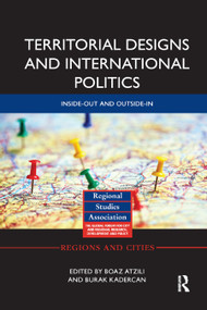 Territorial Designs and International Politics (Inside-out and Outside-in) - 9780367892692 by Boaz Atzili, Burak Kadercan, 9780367892692