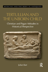 Tertullian and the Unborn Child (Christian and Pagan Attitudes in Historical Perspective) - 9780367595340 by Julian Barr, 9780367595340