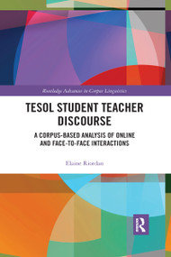 TESOL Student Teacher Discourse (A Corpus-Based Analysis of Online and Face-to-Face Interactions) - 9780367590352 by Elaine Riordan, 9780367590352