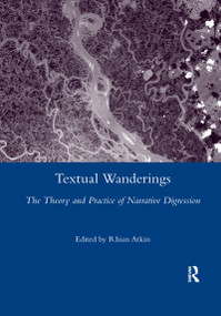 Textual Wanderings (The Theory and Practice of Narrative Digression) - 9780367603342 by Rhian Atkin, 9780367603342