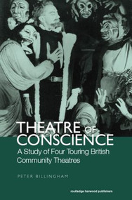 Theatre of Conscience 1939-53 (A Study of Four Touring British Community Theatres) - 9780415866170 by PETER BILLINGHAM, 9780415866170