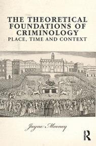 The Theoretical Foundations of Criminology (Place, Time and Context) - 9780131960107 by Jayne Mooney, 9780131960107