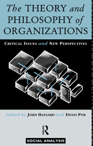 The Theory and Philosophy of Organizations (Critical Issues and New Perspectives) - 9780415063135 by John Hassard, Denis Pym, 9780415063135