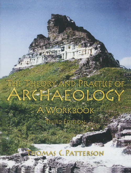 Theory and Practice of Archaeology (A Workbook) - 9780131898059 by Thomas C Patterson, 9780131898059