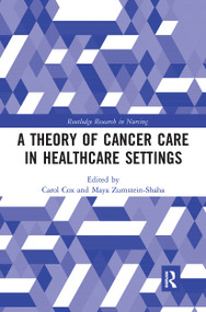 A Theory of Cancer Care in Healthcare Settings - 9780367341510 by Carol Cox, Maya Zumstein-Shaha, 9780367341510