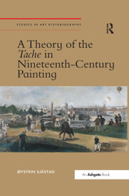 A Theory of the Tache in Nineteenth-Century Painting - 9780367432843 by �ystein Sj�stad, 9780367432843
