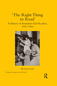 ‘The Right Thing to Read' (A History of Australian Girl-Readers, 1910-1960) - 9780367592141 by Bronwyn Lowe, 9780367592141
