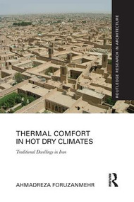 Thermal Comfort in Hot Dry Climates (Traditional Dwellings in Iran) - 9780367208486 by Ahmadreza Foruzanmehr, 9780367208486