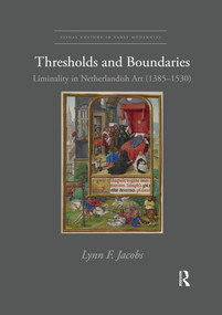Thresholds and Boundaries (Liminality in Netherlandish Art (1385-1530)) - 9780367432805 by Lynn F. Jacobs, 9780367432805