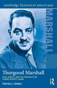 Thurgood Marshall (Race, Rights, and the Struggle for a More Perfect Union) - 9780415506434 by Charles L. Zelden, 9780415506434