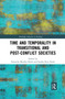 Time and Temporality in Transitional and Post-Conflict Societies - 9780367431815 by Natascha Mueller-Hirth, Sandra Rios Oyola, 9780367431815