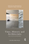 Time, History and Architecture (Essays on Critical Historiography) - 9780367501945 by Gevork Hartoonian, 9780367501945