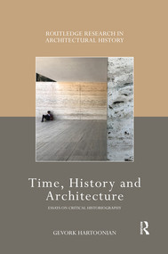 Time, History and Architecture (Essays on Critical Historiography) - 9780367501945 by Gevork Hartoonian, 9780367501945