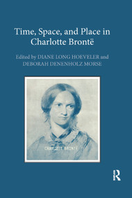 Time, Space, and Place in Charlotte Brontë - 9780367880927 by Diane Long Hoeveler, Deborah Denenholz Morse, 9780367880927