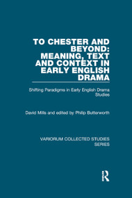 To Chester and Beyond: Meaning, Text and Context in Early English Drama (Shifting Paradigms in Early English Drama Studies) - 9780367879389 by David Mills, Philip Butterworth, 9780367879389