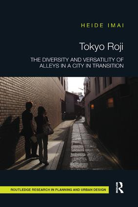 Tokyo Roji (The Diversity and Versatility of Alleys in a City in Transition) - 9780367140991 by Heide Imai, 9780367140991