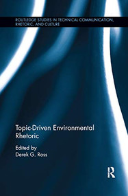 Topic-Driven Environmental Rhetoric - 9780367884703 by Derek G. Ross, 9780367884703