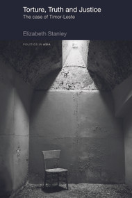 Torture, Truth and Justice (The Case of Timor-Leste) - 9780415666732 by Elizabeth Stanley, 9780415666732