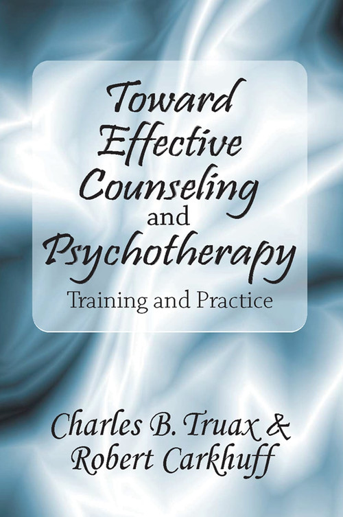 Toward Effective Counseling and Psychotherapy (Training and Practice) - 9780202309880 by Robert Carkhuff, 9780202309880