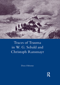 Traces of Trauma in W. G. Sebald and Christoph Ransmayr - 9780367601935 by Dora Osborne, 9780367601935