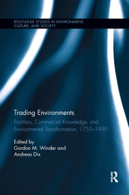 Trading Environments (Frontiers, Commercial Knowledge and Environmental Transformation, 1750-1990) - 9780367597504 by Gordon M. Winder, Andreas Dix, 9780367597504