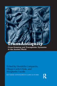 TransAntiquity (Cross-Dressing and Transgender Dynamics in the Ancient World) - 9780367874346 by Domitilla Campanile, Filippo Carlà-Uhink, Margherita Facella, 9780367874346