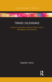 Trans Dilemmas (Living in Australia's Remote Areas and in Aboriginal Communities) - 9780367370879 by Stephen Kerry, 9780367370879