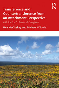 Transference and Countertransference from an Attachment Perspective (A Guide for Professional Caregivers) - 9780367340988 by Una McCluskey, Michael O'Toole, 9780367340988
