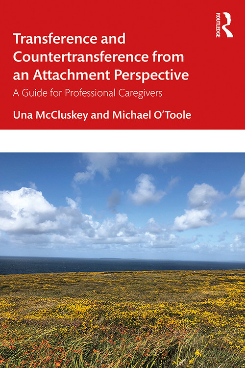 Transference and Countertransference from an Attachment Perspective (A Guide for Professional Caregivers) - 9780367340988 by Una McCluskey, Michael O'Toole, 9780367340988