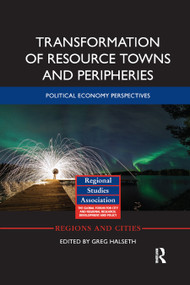 Transformation of Resource Towns and Peripheries (Political economy perspectives) by Greg Halseth, 9780367875190