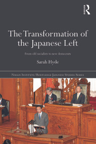 The Transformation of the Japanese Left (From Old Socialists to New Democrats) - 9780415690300 by Sarah Hyde, 9780415690300