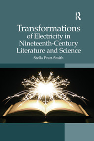 Transformations of Electricity in Nineteenth-Century Literature and Science - 9780367880033 by Stella Pratt-Smith, 9780367880033
