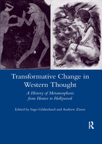 Transformative Change in Western Thought (A History of Metamorphosis from Homer to Hollywood) - 9780367603540 by Ingo Gildenhard, 9780367603540