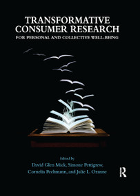 Transformative Consumer Research for Personal and Collective Well-Being - 9780367864828 by David Glen Mick, Simone Pettigrew, Cornelia (Connie) Pechmann, Julie L. Ozanne, 9780367864828