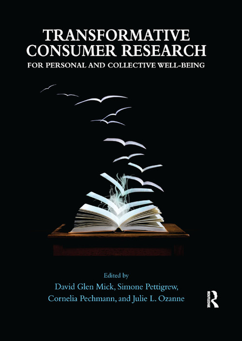 Transformative Consumer Research for Personal and Collective Well-Being - 9780367864828 by David Glen Mick, Simone Pettigrew, Cornelia (Connie) Pechmann, Julie L. Ozanne, 9780367864828