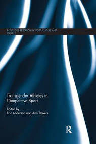 Transgender Athletes in Competitive Sport - 9780367233198 by Eric Anderson, Ann Travers, 9780367233198